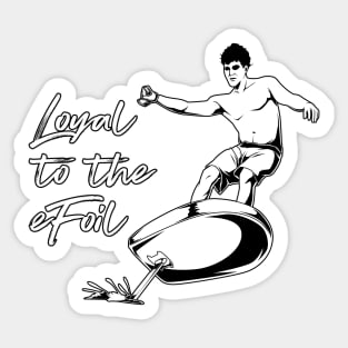 eFoil Surfing - Loyal to the eFoil Sticker